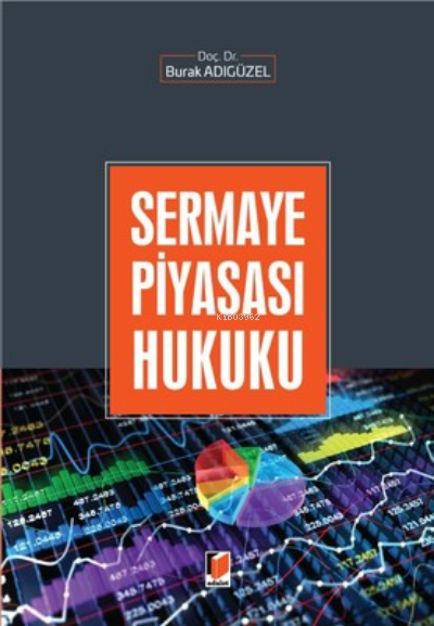  Sermaye Piyasası Hukuku | Sermaye Piyasası Hukuku | Burak Adıgüzel | Adalet Yayınevi | 9786053000754 