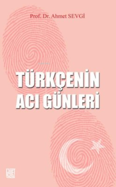  Türkçenin Acı Günleri | Ahmet Sevgi | Palet Yayınları | 9786257057516 | 