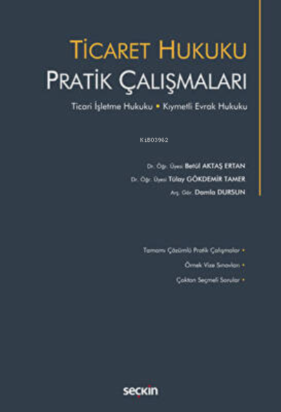  Ticaret Hukuku Pratik Çalışmaları | Tülay Gökdemir Tamer | Seçkin Yayıncılık | 9789750280597 | 
