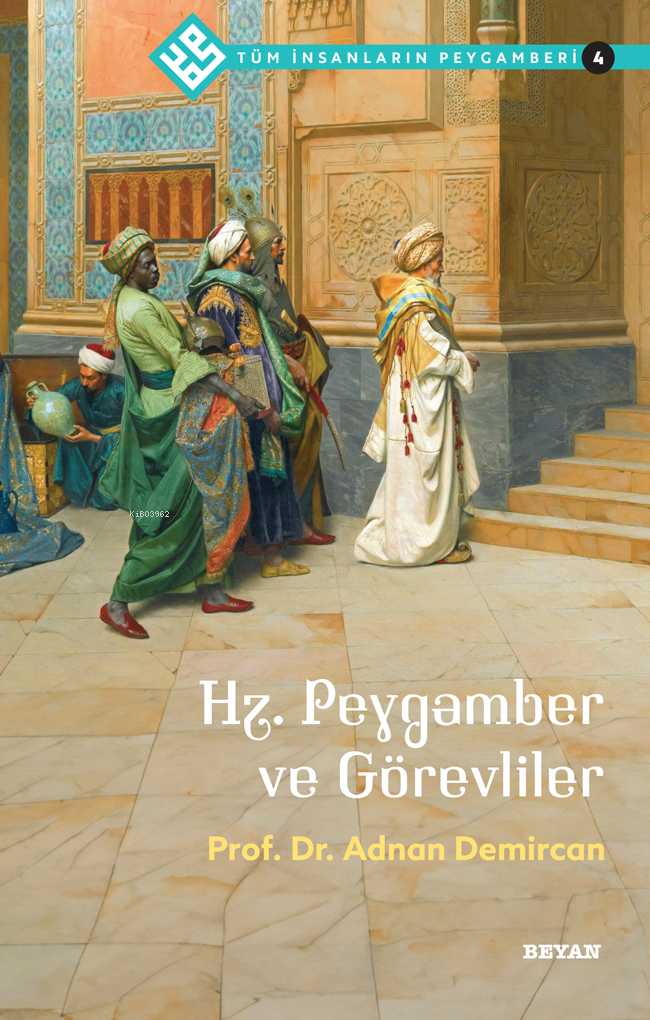 Tüm İnsanların Peygamberi /4;Hz. Peygamber ve Görevliler