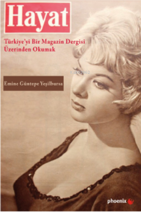 Hayat: Türkiye’yi Bir Magazin Dergisi Üzerinden Okumak