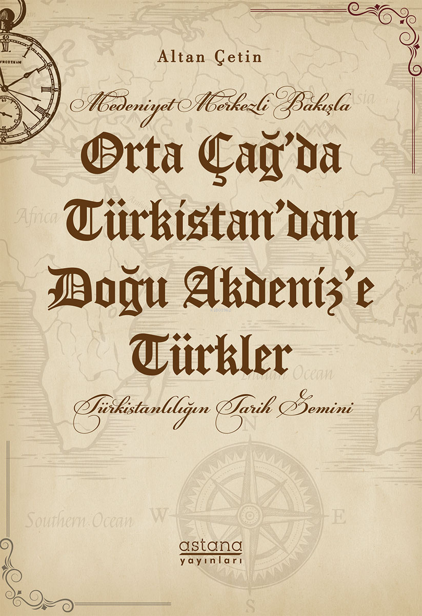 Orta Çağ’da Türkistan’dan Doğu Akdeniz’e Türkler