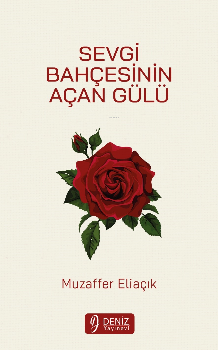  Sevgi Bahçesinin Açan Gülü | Muzaffer Eliaçık | Sezai Özden | Samet Tekin | Deniz Yayınevi | 9786259892870 | 