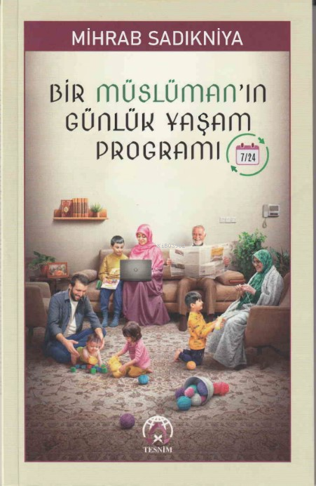  Bir Müslümanın Günlük Yaşam Programı | Bir Müslümanın Günlük Yaşam Programı | Mihrab Sadıkniya | Tesnim Yayınları | 9786057235725 