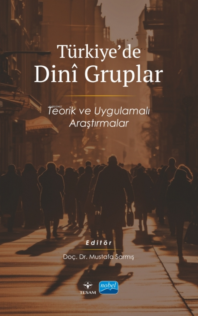 Türkiye'de Dini Gruplar ;Teorik ve Uygulamalı Araştırmalar