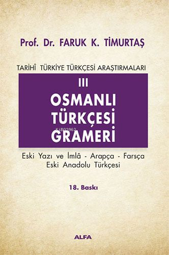 Osmanlı Türkçesi Grameri; Tarihi Türkiye Türkçesi Araştırmaları 3