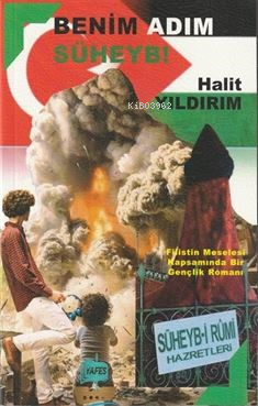  Benim Adım Süheyb (Filistin Meselesi Kapsamında Bir Gençlik Romanı) | Halit Yıldırım | Muhammed Işık | Yafes Yayınları | 9786259853802 | 