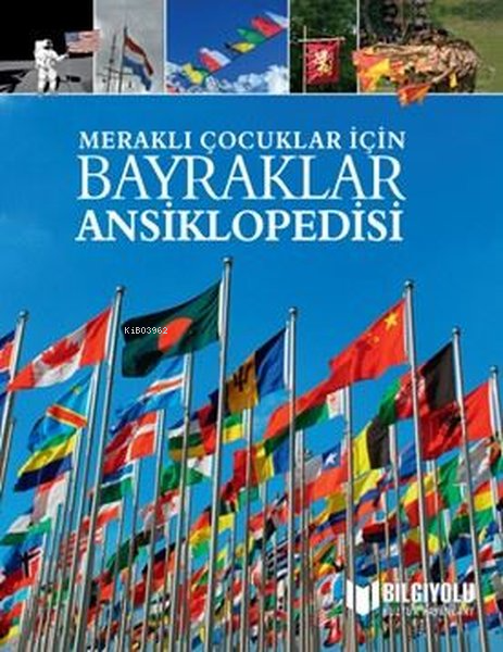 Meraklı Çocuklar İçin Bayraklar Ansiklopedisi | Claudia Martin | Bilgiyolu Yayınları | 9786257186636 | 