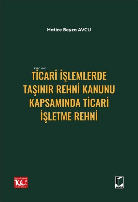 Ticari İşlemlerde Taşınır Rehni Kanunu Kapsamında Ticari İşletme Rehni