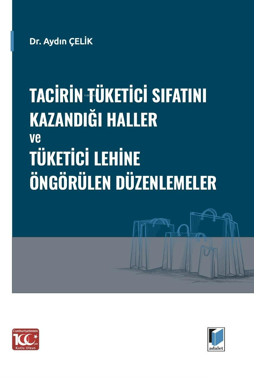 Tacirin Tüketici Sıfatını Kazandığı Haller ve Tüketici Lehine Öngörülen Düzenlemeler