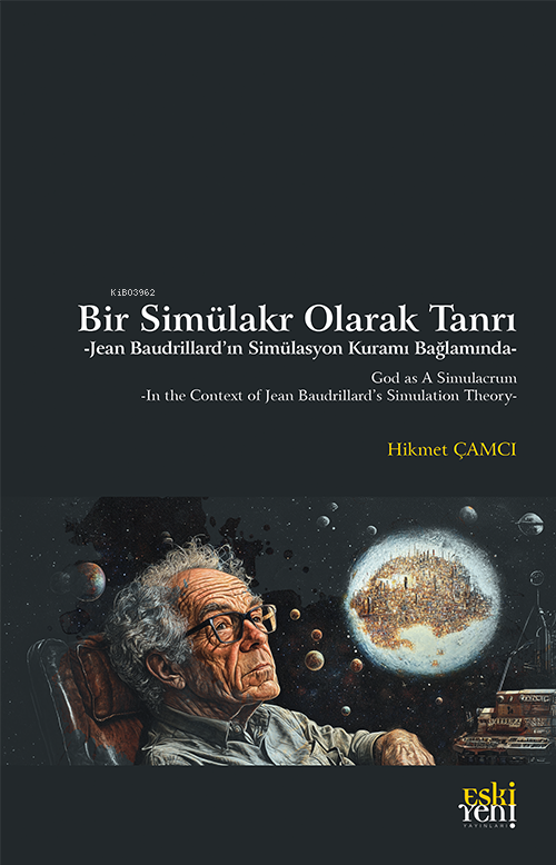 Bir Simülakr Olarak Tanrı -Jean Baudrillard’ın Simülasyon Kuramı Bağlamında