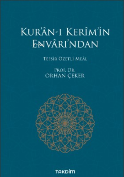 Kur’ân-ı Kerîm’in Envârı’ndan;Tefsir Özetli Meâl