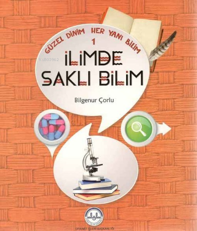 Güzel Dinim Her Yanı Bilim 1 - İlimde Saklı Bilim