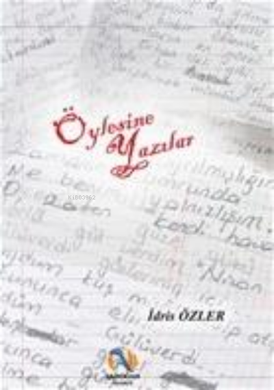  Öylesine Yazılar | Öylesine Yazılar | İdris Özler | Akdoğan Yayınevi | 9786057054906 