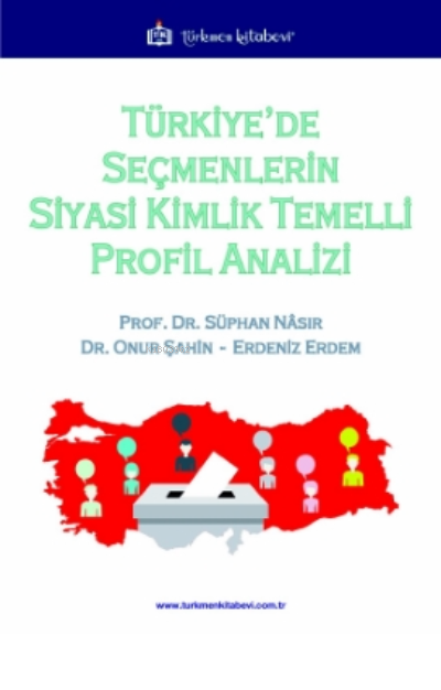 Türkiye’de Seçmenlerin Siyasi Kimlik Temelli Profil Analizi