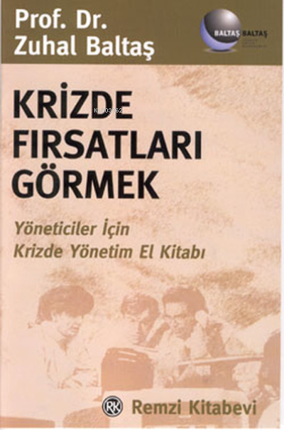  Krizde Fırsatları Görmek | Zuhal Baltaş | Remzi Kitabevi | 9789751408525 | REMZİ_0252 | 