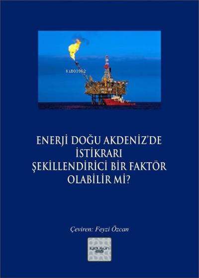  Enerji Doğu Akdenizde İstikrarı Şekillendirici Bir Faktör Olabilir mi | Enerji Doğu Akdenizde İstikrarı Şekillendirici Bir Faktör Olabilir mi | Kolektif | İyidüşün Yayınları | 9786059280099 