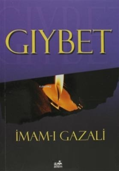  Gıybet | Gıybet | İmamı Gazali | Yahya Alkın | Ailem Yayınevi | 9789754501285 