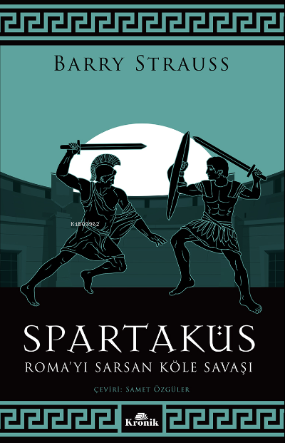 Spartaküs;Roma’yı Sarsan Köle Savaşı