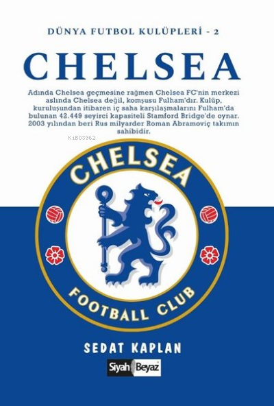  Chelsea Dünya Futbol Kulüpleri 2 | Sedat Kaplan | Siyah Beyaz Yayınları | 9786257165280 | 