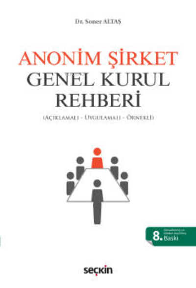 Anonim Şirket Genel Kurul Rehberi | Anonim Şirket Genel Kurul Rehberi | Soner Altaş | Seçkin Yayıncılık | 9789750273780 