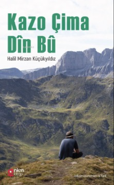 Kazo Çima Dîn Bû | Kazo Çima Dîn Bû | Halil Mirzan Küçükyıldız | Nüve Kültür Merkezi | 9786053372899 