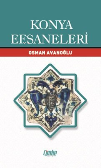  Konya Efsaneler | Osman Avanoğlu | Çimke Yayınları | 9786258020731 | 