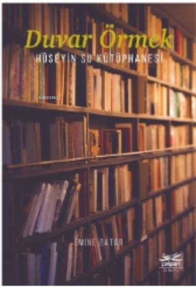  Duvar Örmek Hüseyin Su Kütüphanesi | Emine Batar | Çolpan Kitap | 9786057342362 | 