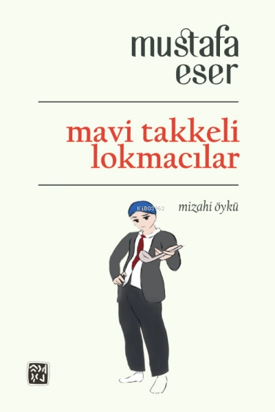  Mavi Takkeli Lokmacılar | Mustafa Eser | Kutlu Yayınevi | 9786257485760 | 