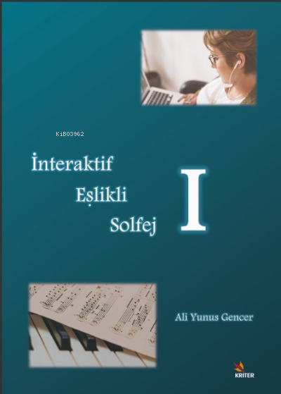  İnteraktif Eşlikli Solfej – I | İnteraktif Eşlikli Solfej – I | Ali Yunus Gencer | Kriter Yayınları | 9786256968783 