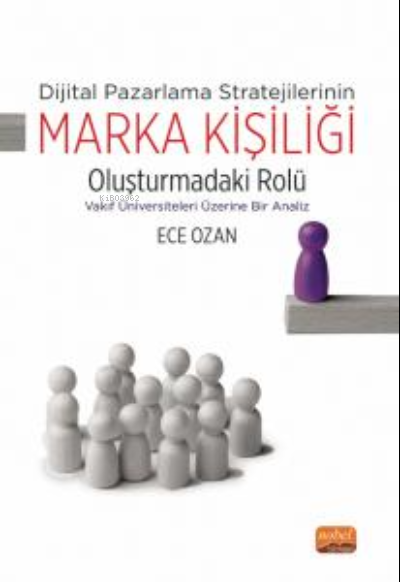 Dijital Pazarlama Stratejilerinin ;Marka Kişiliği Oluşturmadaki Rolü - Vakıf Üniversiteleri Üzerine Bir Analiz