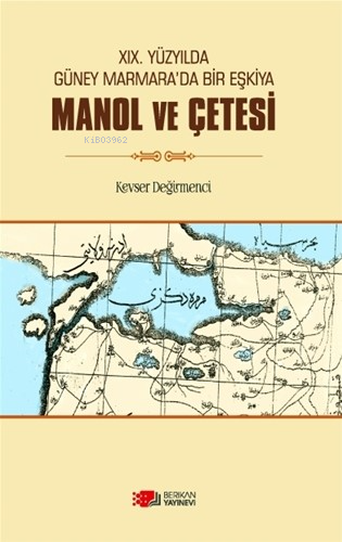 XIX.Yüzyılda Güney Marmara’da Bir Eşkiya Manol ve Çetesi