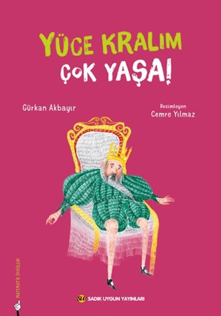  Yüce Kralım Çok Yaşa | Yüce Kralım Çok Yaşa | Gürkan Akbayır | Cemre Yılmaz | Sadık Uygun Yayınları | 9786256458031 