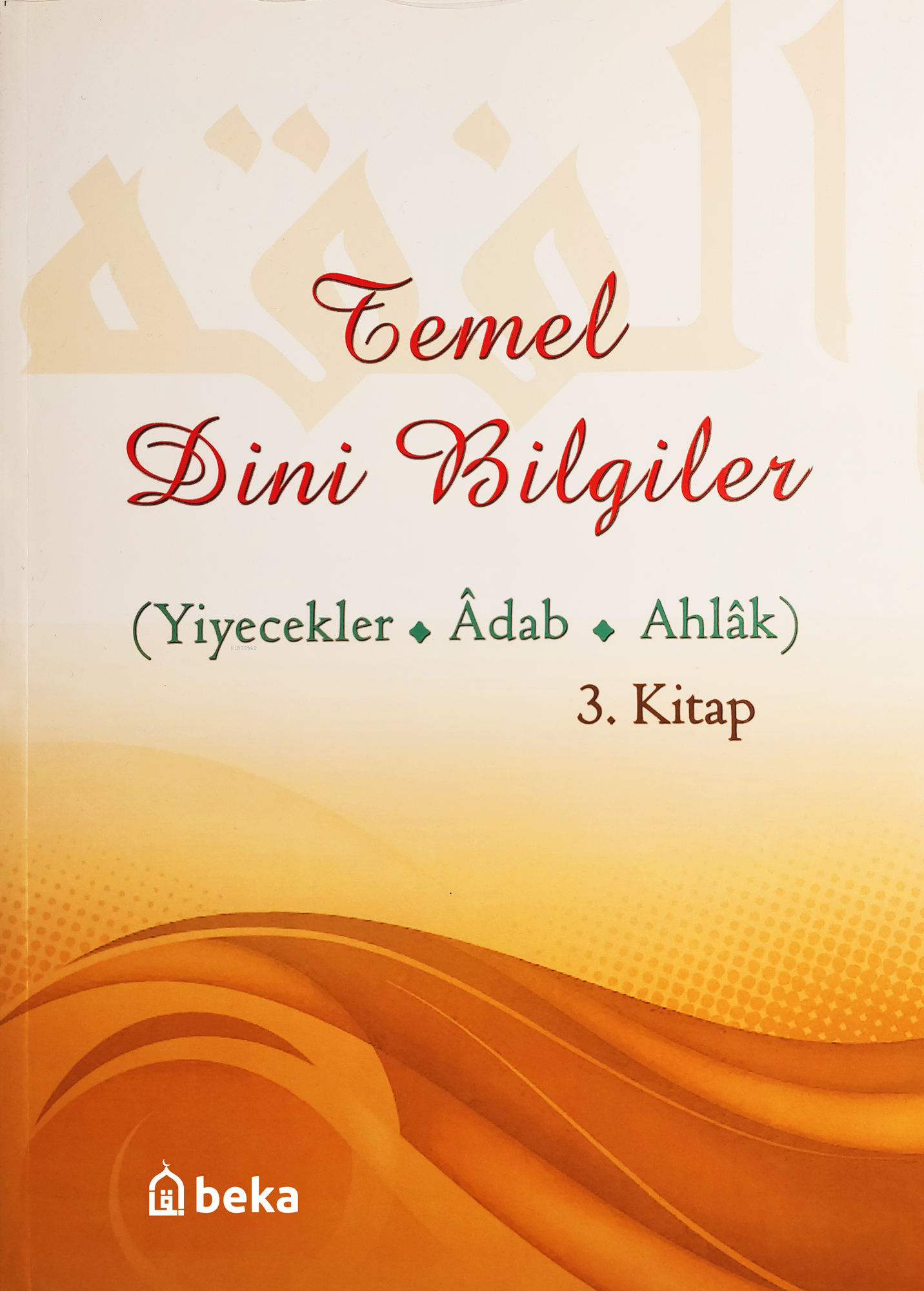 Temel Dini Bilgiler 3. Kitap - Yiyecekler, Adab ve Ahlak Bölümü