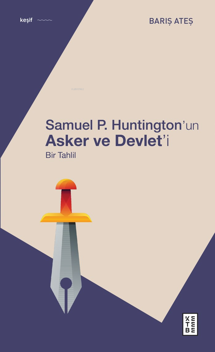 Samuel P. Huntington’ın Asker ve Devlet’i;Bir Tahlil