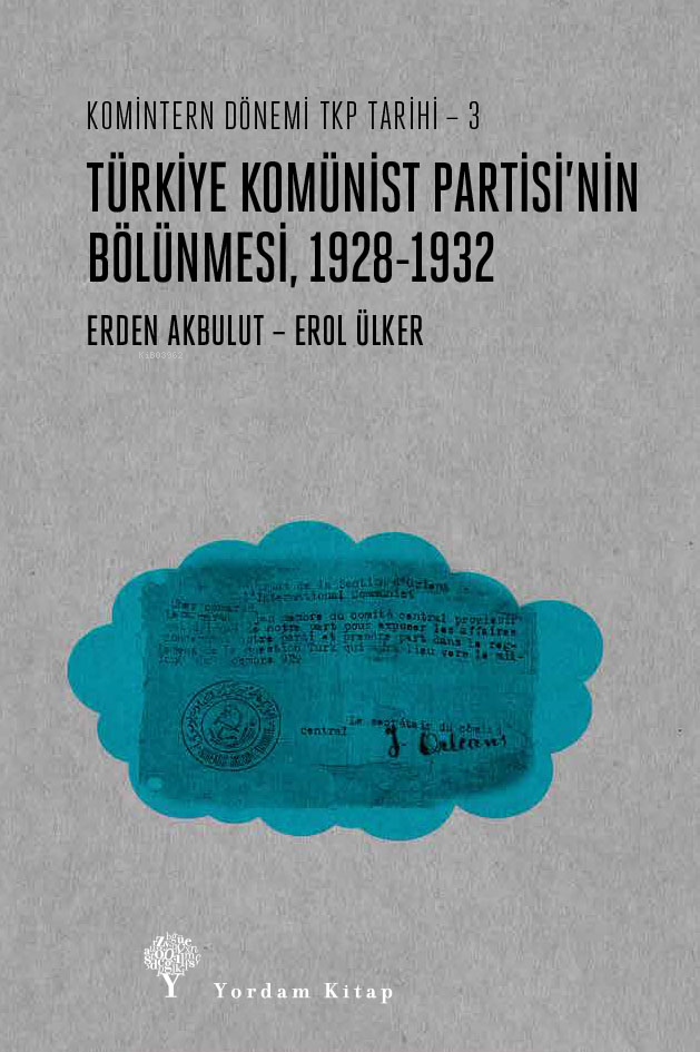 Komintern Dönemi TKP Tarihi - 3 ;Türkiye Komünist Partisi'nin Bölünmesi 1928-1932