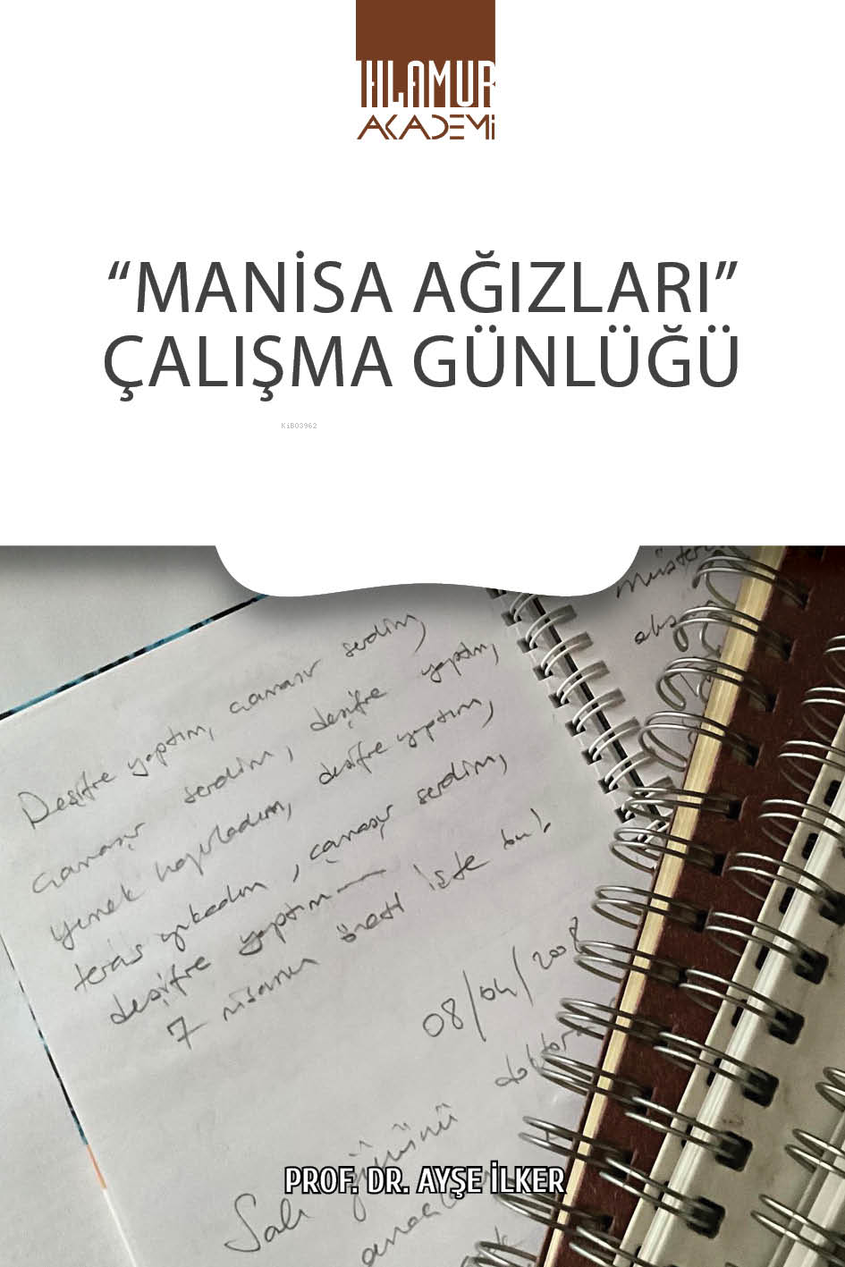  Manisa Ağızları Çalışma Günlüğü | Manisa Ağızları Çalışma Günlüğü | Ayşe İlker | Ihlamur Akademi | 9786259996288 