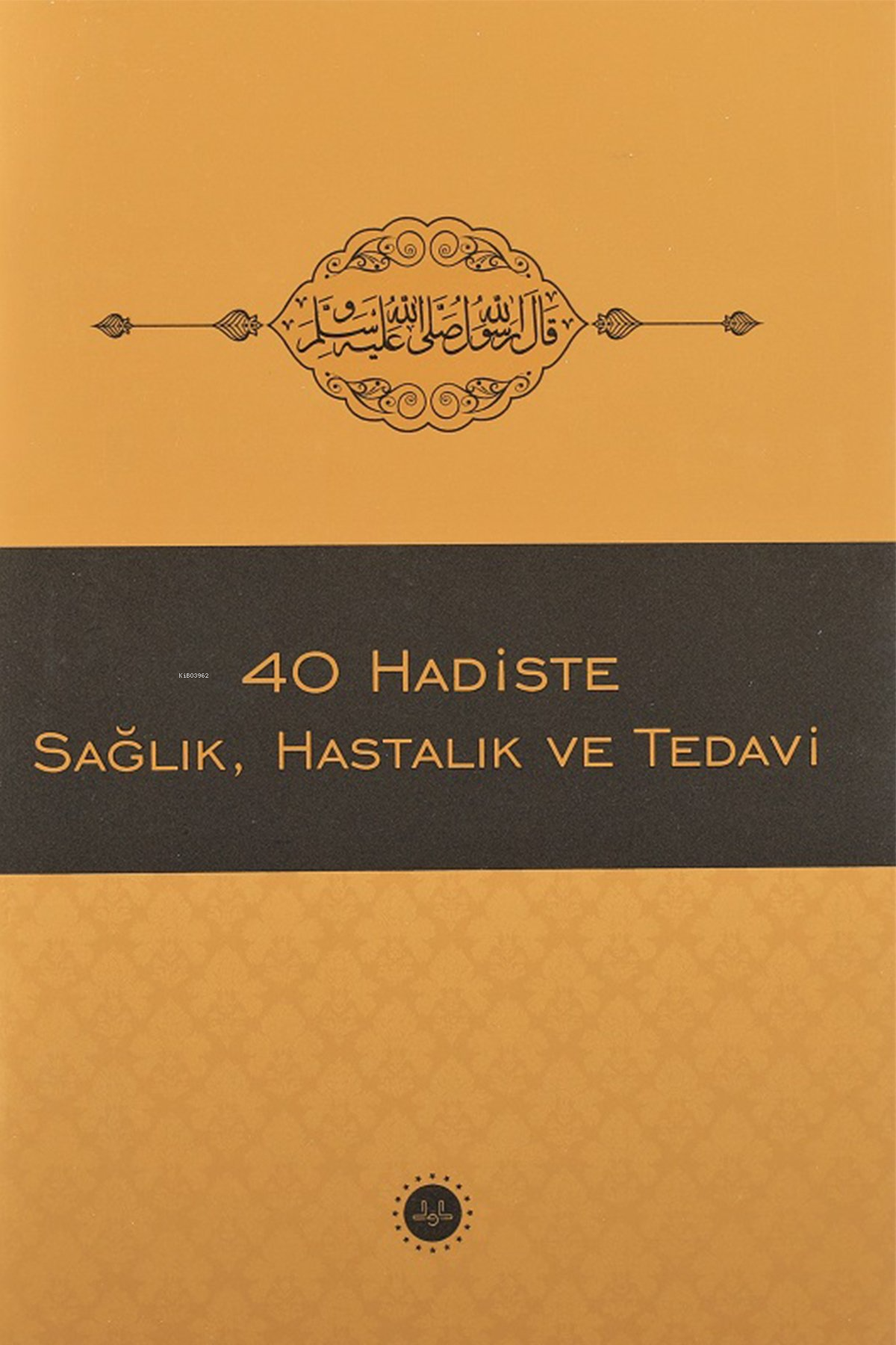 40 Hadiste Sağlık Hastalık Ve Tedavi