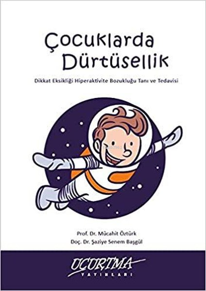 Çocuklarda Dürtüsellik; Dikkat Eksikliği Hiperaktivite Bozukluğu Tanı ve Tedavisi