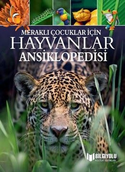  Meraklı Çocuklar İçin Hayvanlar Ansiklopedisi | Michael Leach | Bilgiyolu Yayınları | 9786257186599 | 