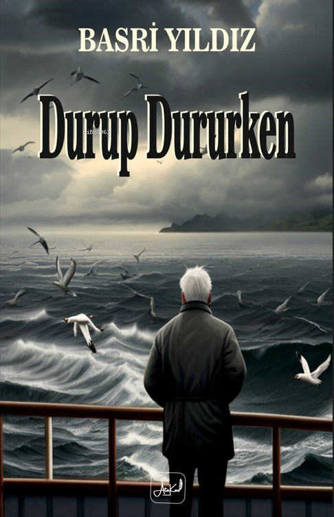  Durup Dururken | Durup Dururken | Basri Yıldız | Atakar Yayıncılık | 9786259831725 