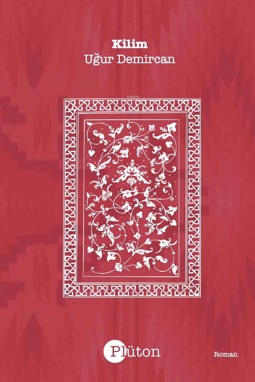  Kilim | Uğur Demircan | Toprak Şems Tezcan | Plüton Yayınevi | 9786057209290 | 
