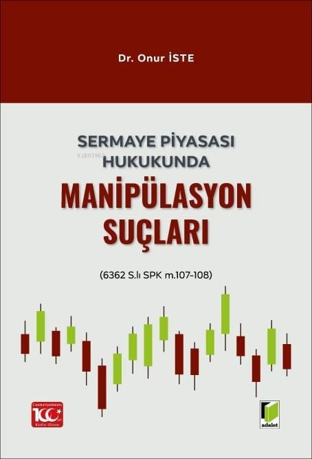  Sermaye Piyasası Hukukunda Manipülasyon Suçları | Sermaye Piyasası Hukukunda Manipülasyon Suçları | Onur İste | Adalet Yayınevi | 9786052647653 