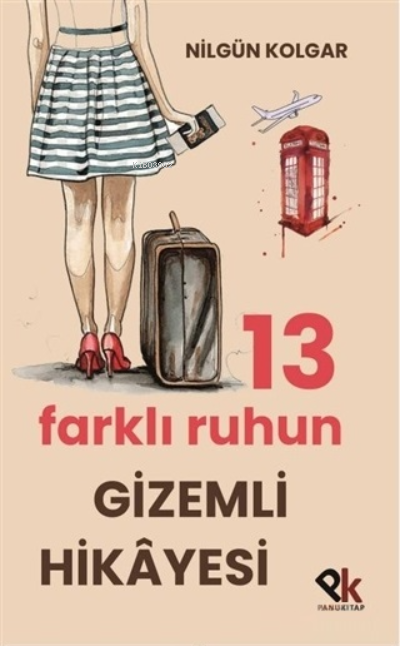  13 Farklı Ruhun Gizemli Hikayesi | 13 Farklı Ruhun Gizemli Hikayesi | Ahmet Tenker | Nilgün Kolgar | Panu Kitap | 9786057433800 