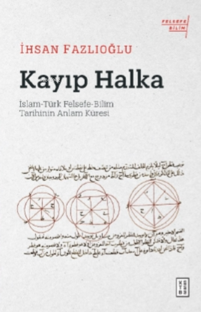 Kayıp Halka;İslam-Türk Felsefe-Bilim Tarihinin Anlam Küresi