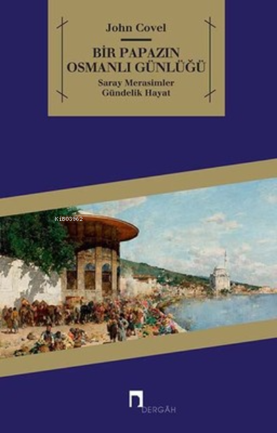 Bir Papazın Osmanlı Günlüğü Saray - Merasimler - Gündelik Hayat