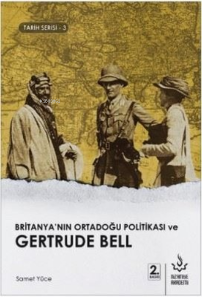  Britanyanın Ortadoğu Politikası ve Gertrude Bell | Britanyanın Ortadoğu Politikası ve Gertrude Bell | Hüseyin Okur | Samet Yüce | Nizamiye Akademi Yayınları | 9786051592633 