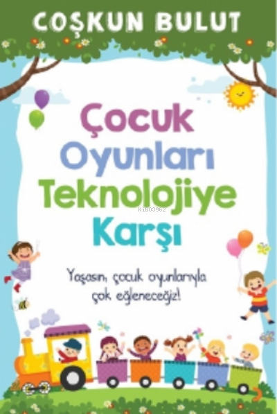  Çocuk Oyunları Teknolojiye Karşı | Coşkun Bulut | Cinius Yayınları | 9786258425154 | 