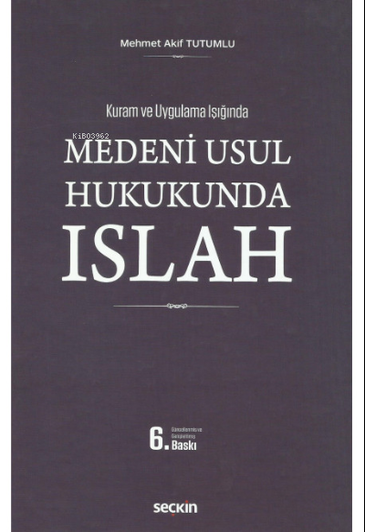  Medenî Usul Hukukunda Islah | Mehmet Akif Tutumlu | Seçkin Yayıncılık | 9789750273841 | 