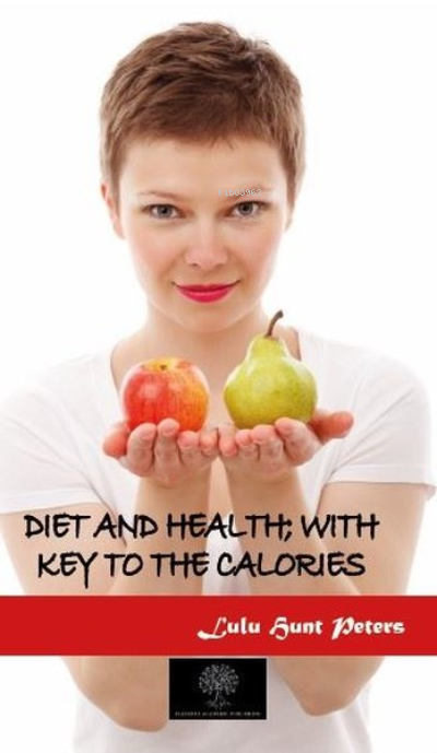 Diet and Health  With Key to the Calories